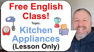 Let's Learn English! Topic: Kitchen Appliances! 👨🏾‍🍳⏲️👩‍🍳 (Lesson Only)