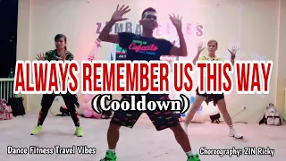 ALWAYS REMEMBER US THIS WAY I COOLDOWN I Lady Gaga I Zumba #AlwaysRememberUsThisWay #Zumba #Cooldown