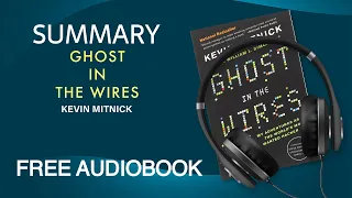 Summary of Ghost in the Wires by Kevin Mitnick | Free Audiobook