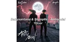 Babysantana & Slump6s - Antisocial (1 Hour)