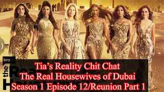 Tia’s Reality Chit Chat: The Real Housewives of Dubai, Season 1 Episode 12/Reunion Part 1