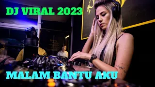 DJ TIKTOK REMIX 2023 | DJ MALAM BANTU AKU | DJ VIRAL