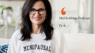 Mel Robbins Podcast 6: Is Menopause "Out to Pasture"? Absolutely Not!