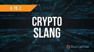 Crypto Slang & Cool Terms: Talking Like a Pro from A to Z