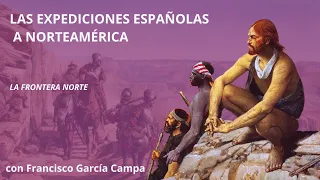 LA FRONTERA NORTE. Las expediciones españolas a Norteamérica.