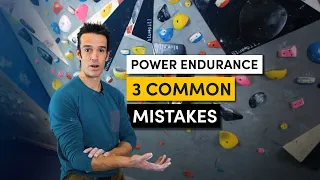 Training Climbing Power Endurance - 3 Common Mistakes