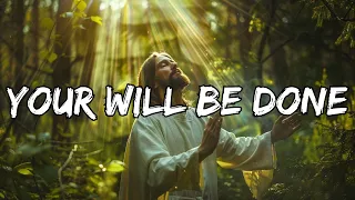 Your Will Be Done (Lyrics) || Gospel Christian Songs Of Hillsong Worship