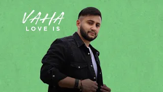 VAHA - Love is