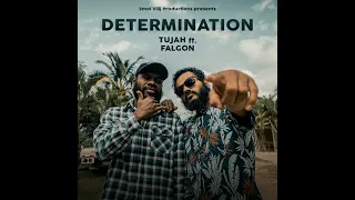 Tujah - Determination Ft. Falgon