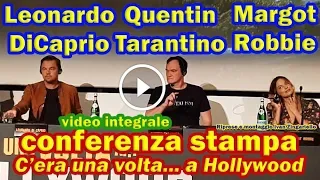 Quentin Tarantino, Leonardo DiCaprio, Margot Robbie: conferenza C'era una volta a Hollywood (Roma)