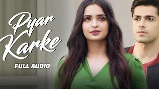 Pyar Karke | Aishwarya Pandit | Aarushi & Mohit | Sham Balkar | Kumaar | Full Audio Song 2023