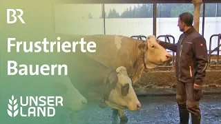 Frustrierte Bauern: Schlechte Stimmung in der Landwirtschaft | Unser Land | BR Fernsehen