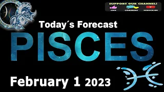 Daily Horoscope - PISCES - February 1 2023