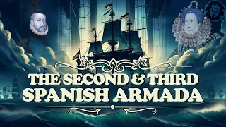 Second and Third Spanish Armadas - Early Modern History