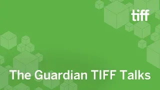 The Guardian TIFF Talk | TIFF 2018