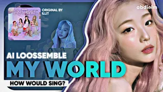 [AI COVER] How Would Loossemble sing 'My World' by ILLIT | Line Distribution