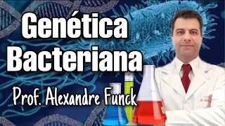 GENÉTICA BACTERIANA - PROF. ALEXANDRE FUNCK