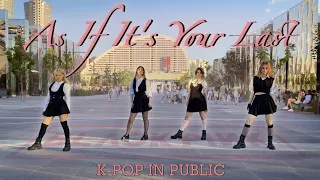 [K POP IN PUBLIC | ONE TAKE] BLACKPINK - AS IF IT'S YOUR LAST -DANCE COVER BY STRAY TWIXX-