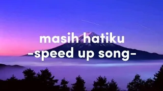 masih hatiku [speed up]