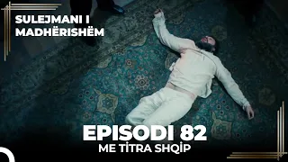 Sulejmani i Madherishem | Episodi 82 (Me Titra Shqip)