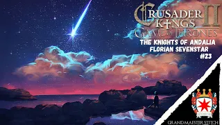 CK2 Game of Thrones | The Knights of Andalia - Florian Sevenstar #23 | Starfall.