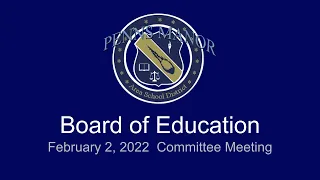 PMASD Board of School Directors - February 2, 2022 Committee Meeting