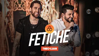 THEO E LUAN - Fetiche (#deVerdade)