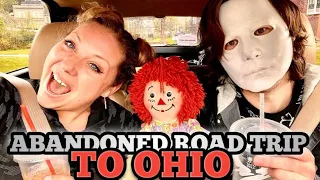 ABANDONDED HAUNTED ROAD-TRIP to OHIO