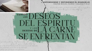 Cuando los deseos de Espíritu y los deseos de la carne se enfrentan - Pastor Miguel Núñez #LaIBI