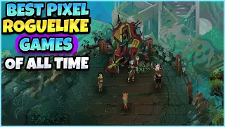 Best Pixel Roguelike (Roguelite) Games Of All Time