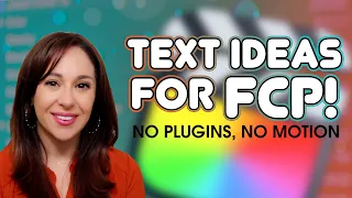 5 Text Ideas for FCP | No Plugins, No Apple Motion!