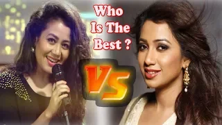 Neha Kakkar VS Shreya Ghoshal Who Is The Best ?
