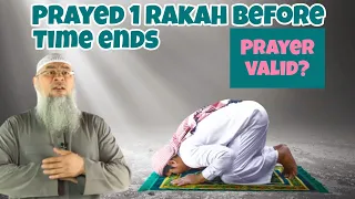If I pray ONE rakah of a salah before its time ends Does it count as praying on time assim al hakeem