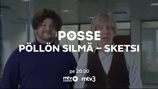 PÖLLÖN SILMÄ 2 – SKETSI | POSSE 10 | MTV3