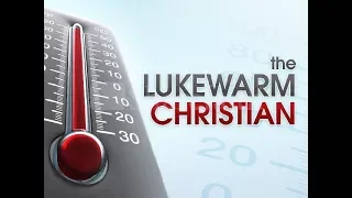 Are You A Lukewarm Christian?