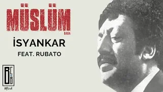 Müslüm Gürses - İsyankar feat. Rubato ("Müslüm Baba" Orijinal Film Müzikleri - Baba'nın Sesinden)
