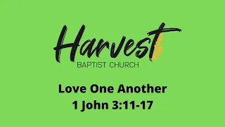 3/17/2024 - Love One Another (1 John 3:11-17)