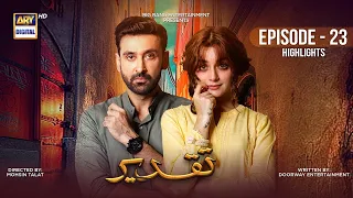 Taqdeer episode 23 | Highlights | Sami Khan & Alizeh Shah | #arydigital