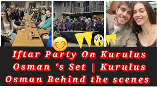 Iftar Party On Kurulus Osman 's Set | Kurulus Osman  Behind the scenes