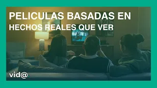 Películas basadas en hechos reales que tienes que ver