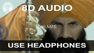 Teri Mitti - Kesari (8D AUDIO)