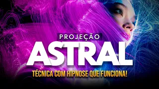 *INÉDITO* Hipnose para Projeção Astral: Nova Técnica com Hipnose para Viagem Astral que Funciona!