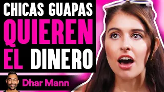 Chicas Guapas QUIEREN EL Dinero | Dhar Mann