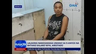 Saksi: Lalaking nanggahasa umano sa 9-anyos na batang kalaro ng anak niya, arestado