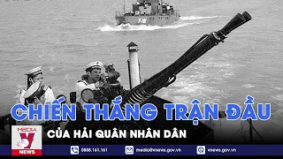 Thông điệp lịch sử. Chiến thắng trận đầu của Hải quân nhân dân - VNEWS