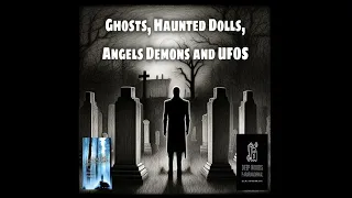 Ghosts, haunted dolls, angels, demons and UFOS? I have stories to tell.