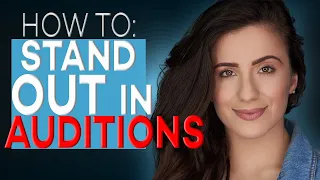 HOW TO STAND OUT IN AUDITIONS | ACTING TIPS WITH ELIANA GHEN