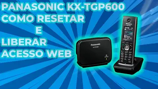 Panasonic KX-TGP600 RESET E ACESSO WEB | Palmatec Soluções