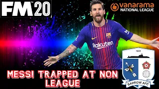 FM20 Experiment - MESSI TRAPPED IN A NON LEAGUE TEAM - Football Manager 2020