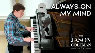 Always On My Mind - Willie Nelson Piano Instrumental from The Jason Coleman Show